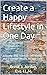 Create a Happy Lifestyle in One Day by Brent Jordan