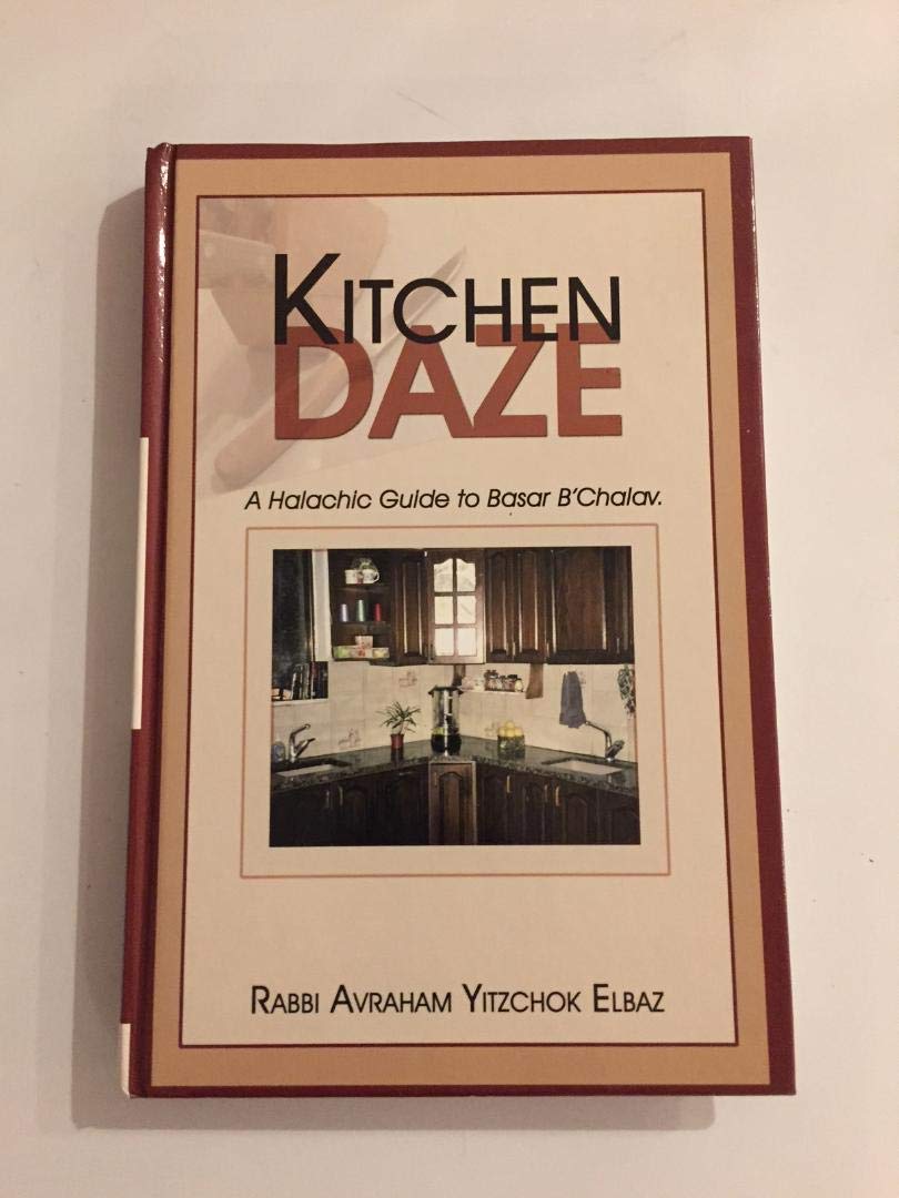 Kitchen Daze - a Halachic Guide to Basar b'Chalav (Hardcover)