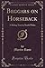 Beggars on Horseback: A Riding Tour in North Wales (Classic Reprint) by Martin Ross (2016-06-21)