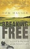 Breaking Free: To Live the Promise of Abundant Life Paperback April 17, 2012 Breaking Free: To Live the Promise of Abundant Life Paperback April 17, 2012