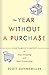 The Year without a Purchase: One Family's Quest to Stop Shopping and Start Connecting by Scott Dannemiller (2015-08-04)