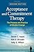 Acceptance and Commitment Therapy: The Process and Practice of Mindful Change