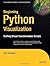 Beginning Python Visualization Crafting Visual Transformation Scripts by Vaingast, Shai [Apress,2009] (Paperback)