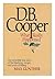 D.B. Cooper: What Really Happened Hardcover September, 1985