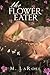 The Flower Eater by M. Laro...