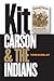 Kit Carson and the Indians by Tom Dunlay(2005-05-01)
