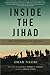 Inside the Jihad: My Life w...