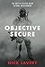NEW-Objective Secure: The Battle-Tested Guide to Goal Achievement