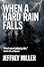 When A Hard Rain Falls by Jeffrey Miller (2013-10-11)