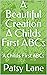 A Beautiful Creation A Childs First ABCs by Patsy Lane