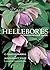 Hellebores: A Comprehensive Guide Hardcover Illustrated, March 20, 2006