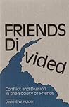 Friends Divided: Conflict and Division in the Society of Friends