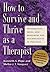 How to Survive and Thrive as a Therapist: Information, Ideas, and Resources for Psychologists in Practice by Kenneth S. Pope (2005-02-28)