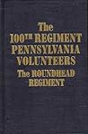 Campaigning With the Roundheads: History of the Hundredth Pennsylvania Veteran Volunteer Infantry Regiment in the American Civil War, 1861-1865