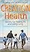 Creation Health, Secrets For Feeling Fit and Living Long by Des Cummings Jr.