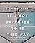 It's Not Supposed to Be This Way Bible Study Guide Plus Streaming Video: Finding Unexpected Strength When Disappointments Leave You Shattered