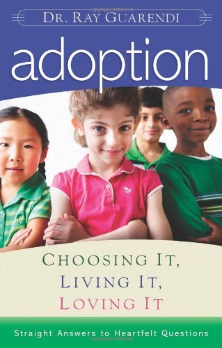 By Dr. Ray Guarendi Adoption: Choosing It, Living It, Loving It [Paperback] (Unknown Binding)