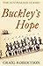[Buckley's Hope: A Novel] (By: Craig Robertson) [published: February, 2014]