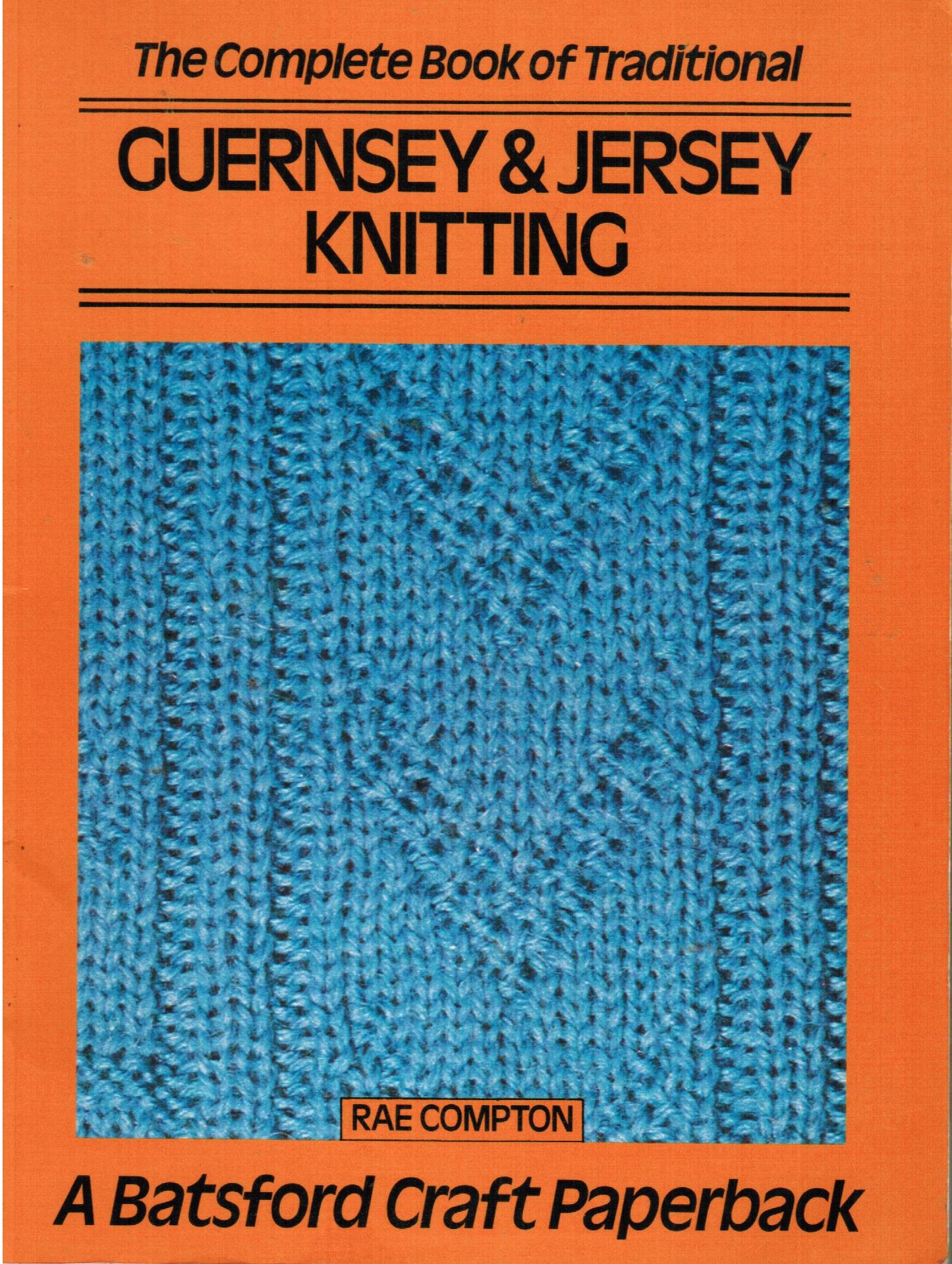 The Complete Book of Traditional Guernsey and Jersey Knitting (Paperback)