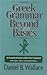 Greek Grammar Beyond the Basics Publisher: Zondervan
