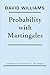 [Probability with Martingales (Cambridge Mathematical Textbooks)] [Author: Williams, David] [February, 1991]