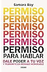 Permiso para hablar: Dale poder a tu voz y transmite un mensaje memorable (Para estar bien) (Spanish Edition) Permiso para hablar: Dale poder a tu voz y transmite un mensaje memorable (Para estar bien) (Spanish Edition)