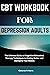 CBT Workbook for Depression Adults by Cameron H. Harris