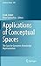 Applications of Conceptual Spaces: The Case for Geometric Knowledge Representation (Synthese Library) (2015-04-17)