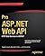 Pro ASP.NET Web API: HTTP Web Services in ASP.NET (Expert's Voice in .NET) by Ali Uurlu (2013-09-24)