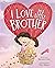 I Love My Little Brother by Serene Chia