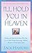 I'll Hold You In Heaven: Healing and Hope for the Parent Who has Lost a Child through Miscarriage, Stillbirth, Abortion or Early Infant Death by Jack W. Hayford (2003-06-09)