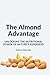 The Almond Advantage: Unlocking the Nutritional Power of Nature's Superseed