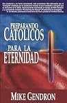 Preparando Catolicos Para La Eternidad (Spanish Edition)