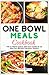 ONE BOWL MEALS COOKBOOK: Th...