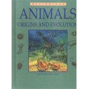 Animals (Beginnings, Origins and Evolution) (Beginnings, Origins & Evolution)