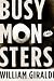 Busy Monsters by Giraldi, William. (W. W. Norton & Company,20... by William Giraldi