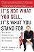 Its Not What You Sell, Its What You Stand For by Roy M. Spenc... by Roy M. Spence Jr.
