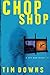 Chop Shop by Downs, Tim [Ho...