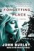 By John Burley - The Forgetting Place by John Burley By John Burley - The Forgetting Place by John Burley
