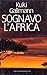 Sognavo l'Africa by Kuki Gallmann