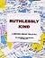 Ruthlessly Kind - A Writing Group Tells All