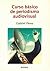 Curso básico de periodismo audiovisual (Comunicación) (Spanish Edition)