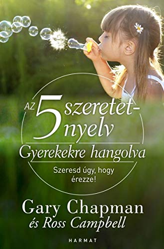 Az 5 szeretetnyelv – Gyerekekre hangolva SZERESD ÚGY, HOGY ÉREZZE! (Paperback)