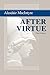 After Virtue A Study in Moral Theory, Third Edition by MacIntyre, Alasdair [University of Notre Dame Press,2007] (Paperback) 3rd Edition