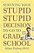 [Surviving Your Stupid, Stupid Decision to Go to Grad School] [By: Ruben, Adam] [April, 2010]