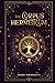 The Corpus Hermeticum: Hermes Trismegistus Books Complete: Unveiling the Secret Teachings of All Ages, Exploring the Hermetica's Alchemy, Metaphysics, and Spiritual Transformation