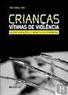Crianças vítimas de violência Representações e impacto do fenómeno