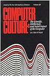 Computer Culture (Annuals of the New York Academy of Science, Vol 426)