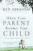 When Your Parent Becomes Your Child: A Journey of Faith Through My Mother's Dementia by Ken Abraham(2012-10-29)