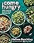 Come Hungry: Salads, Meals, and Sweets for People Who Live to Eat